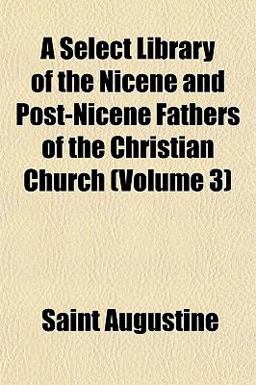 A Select Library of the Nicene and Post-Nicene Fathers of the Christian Church