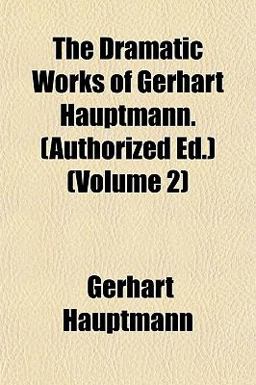 The Dramatic Works of Gerhart Hauptmann