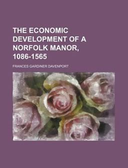 The Economic Development of a Norfolk Manor, 1086-1565