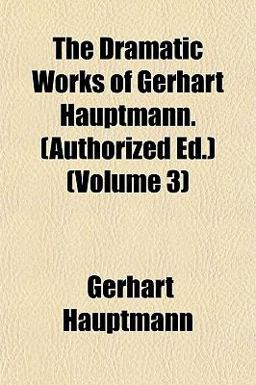 The Dramatic Works of Gerhart Hauptmann
