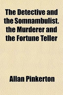 The Detective and the Somnambulist the Murderer and the Fortune Teller