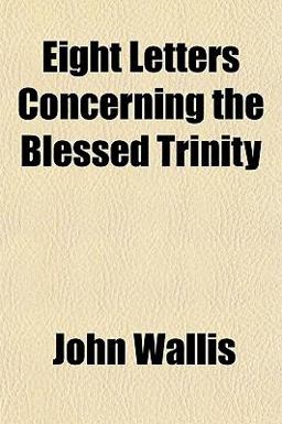Eight Letters Concerning the Blessed Trinity