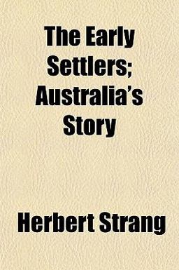 The Early Settlers; Australia's Story