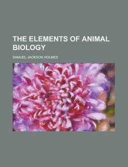 The Elements of Animal Biology The Elements of Animal Biology