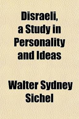 Disraeli, a Study in Personality and Ideas Disraeli, a Study in Personality and Ideas