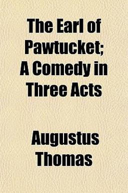 The Earl of Pawtucket; a Comedy in Three Acts