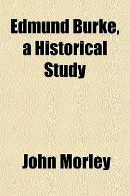 Edmund Burke, a Historical Study
