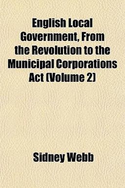 English Local Government, from the Revolution to the Municipal Corporations Act