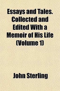 Essays and Tales Collected and Edited with a Memoir of His Life