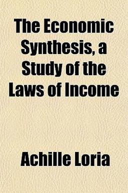 The Economic Synthesis, a Study of the Laws of Income