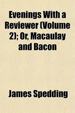 Evenings with a Reviewer; or, Macaulay and Bacon
