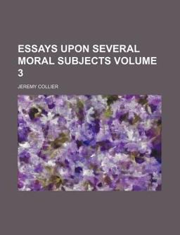 Essays upon Several Moral Subjects Essays upon Several Moral Subjects
