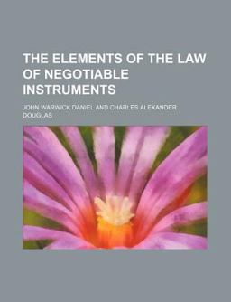 The Elements of the Law of Negotiable Instruments
