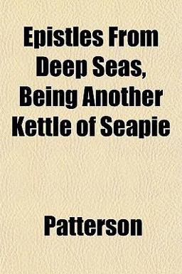 Epistles from Deep Seas, Being Another Kettle of Seapie