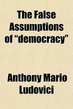 The False Assumptions of Democracy