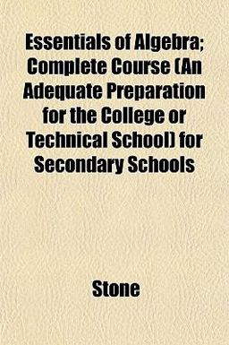Essentials of Algebra; Complete Course for Secondary Schools