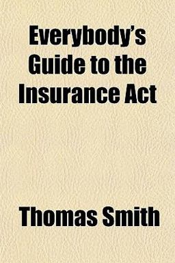 Everybody's Guide to the Insurance Act