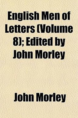 English Men of Letters; Edited by John Morley