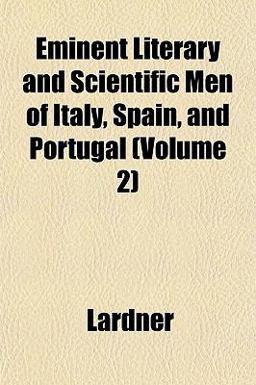 Eminent Literary and Scientific Men of Italy, Spain, and Portugal Eminent Literary and Scientific Men of Italy, Spain, and Portugal