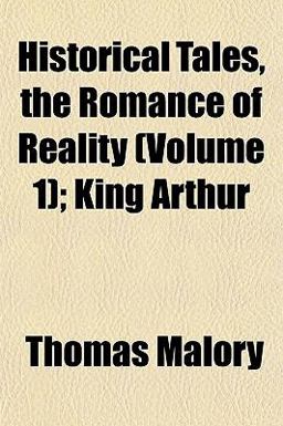 Historical Tales, the Romance of Reality; King Arthur