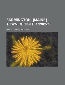 Farmington, [Maine] Town Register 1902-3
