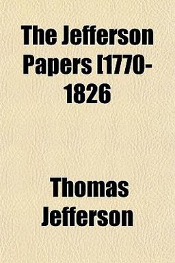 The Jefferson Papers [1770-1826