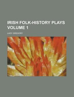 Irish Folk-History Plays