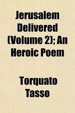 Jerusalem Delivered; an Heroic Poem