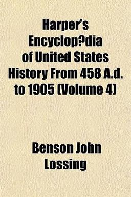 Harper's Encyclopædia of United States History from 458 a D To 1905