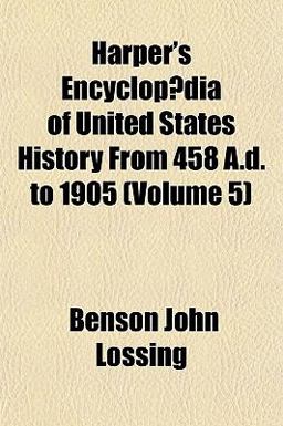 Harper's Encyclopædia of United States History from 458 a D To 1905