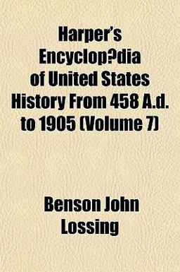 Harper's Encyclopædia of United States History from 458 a D To 1905