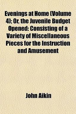 Evenings at Home; or, the Juvenile Budget Opened