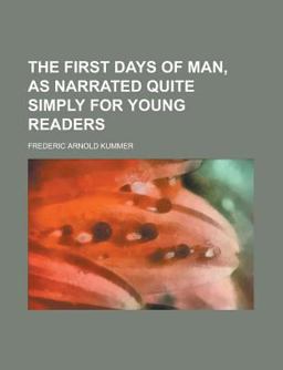 The First Days of Man, As Narrated Quite Simply for Young Readers