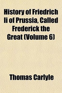History of Friedrich II of Prussia, Called Frederick the Great