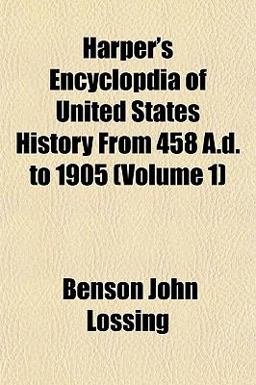 Harper's Encyclopdia of United States History from 458 a D To 1905