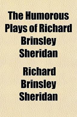 The Humorous Plays of Richard Brinsley Sheridan