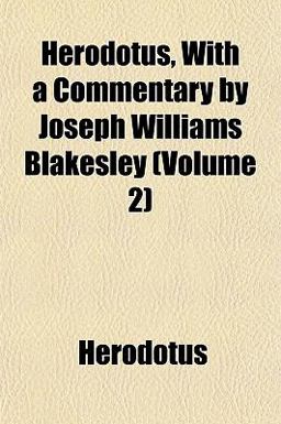 Herodotus, with a Commentary by Joseph Williams Blakesley