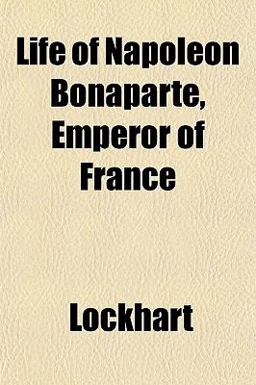 Life of Napoleon Bonaparte, Emperor of France