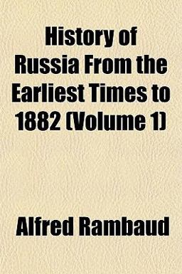 History of Russia from the Earliest Times To 1882