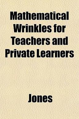 Mathematical Wrinkles for Teachers and Private Learners
