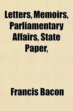 Letters, Memoirs, Parliamentary Affairs, State Paper