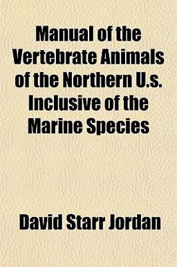 Manual of the Vertebrate Animals of the Northern U S Inclusive of the Marine Species