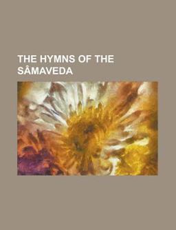 The Hymns of the Sâmaved The Hymns of the Sâmaved
