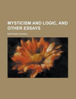 Mysticism and Logic, and Other Essays