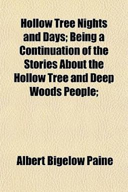 Hollow Tree Nights and Days; Being a Continuation of the Stories about the Hollow Tree and Deep Woods People;