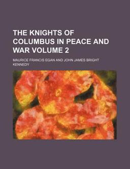 The Knights of Columbus in Peace and War