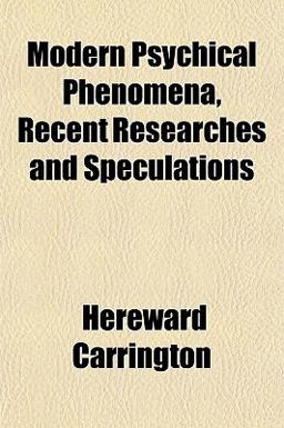 Modern Psychical Phenomena, Recent Researches and Speculations