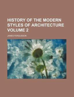 History of the Modern Styles of Architecture