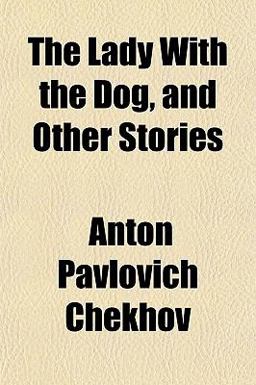 The Lady with the Dog, and Other Stories
