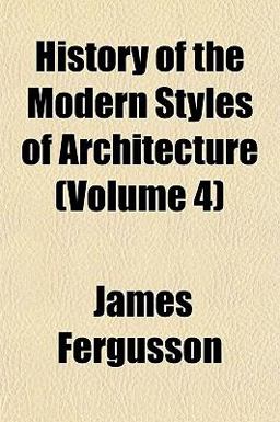 History of the Modern Styles of Architecture
